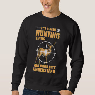 Es ist eine Hirschjagd, die Hirschjäger jagt Sweatshirt