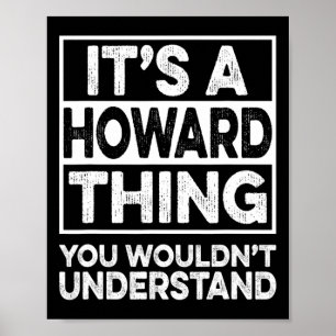 Es ist eine Howard-Sache, die du nicht verstehen w Poster