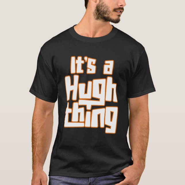 Es ist eine Hugh Sache T-Shirt (Vorderseite)