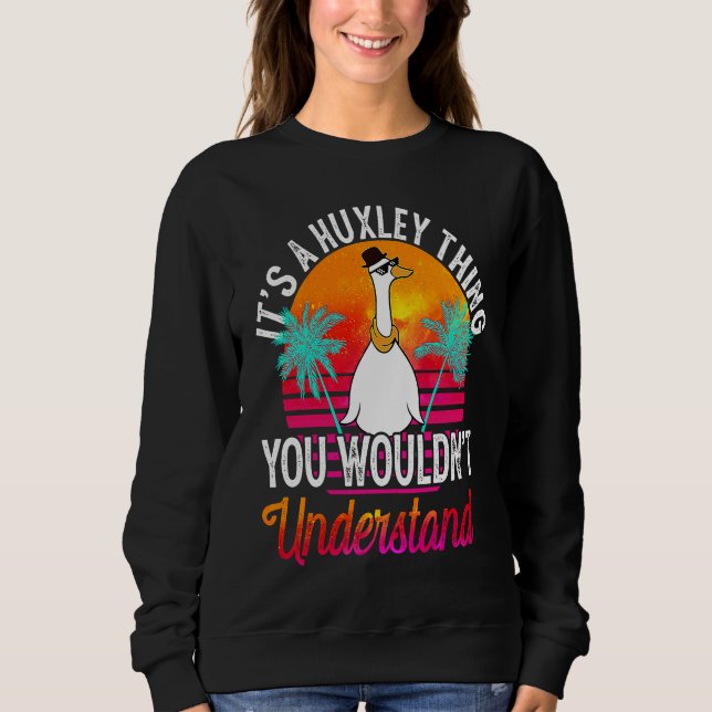 Es ist eine Huxley-Sache, die du nicht verstehen w Sweatshirt (Vorderseite)