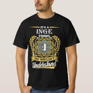 Es ist eine Inge-Sache, die du nicht verstehen kön T-Shirt