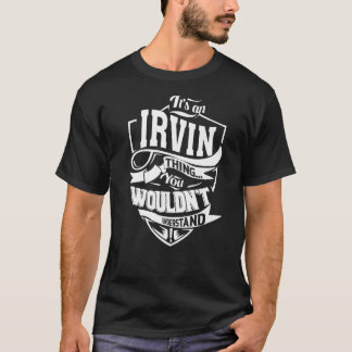 Es ist eine irvin Sache T-Shirt