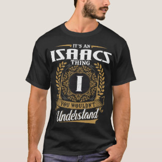 Es ist eine Isaacs, die Sie verstehen würden T-Shirt