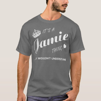 Es ist eine Jamie Sache, die Sie ShirtJamie t Shir T-Shirt