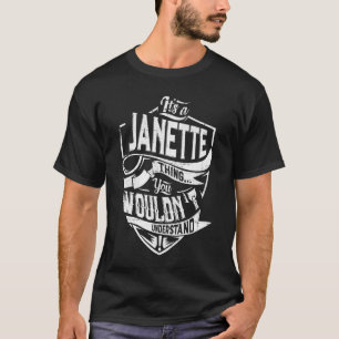 Es ist eine JANETTE Sache, Sie würden es nicht ver T-Shirt