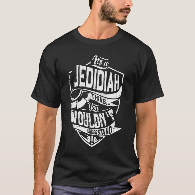 Es ist eine Jedidiah-Sache, Sie würden es nicht ve T-Shirt (Vorderseite)