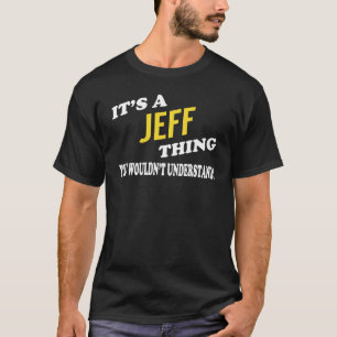 Es ist eine JEFF-Sache, die man nicht verstehen w T-Shirt