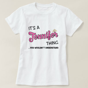 Es ist eine Jennifer-Sache, die man nicht verstehe T-Shirt