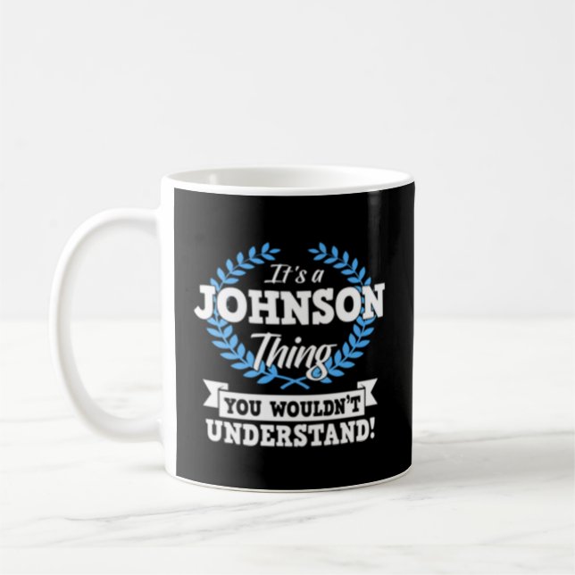 Es ist eine Johnson Sache, die du nicht verstehen  Kaffeetasse (Links)