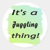 Es ist eine Jonglier-Sache!