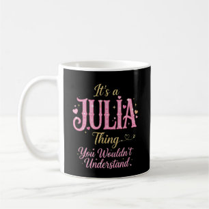 Es ist eine Julia-Sache, die du nicht verstehen wü Kaffeetasse
