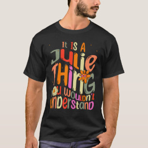 Es ist eine Julie, die du Groovy nicht verstehen w T-Shirt
