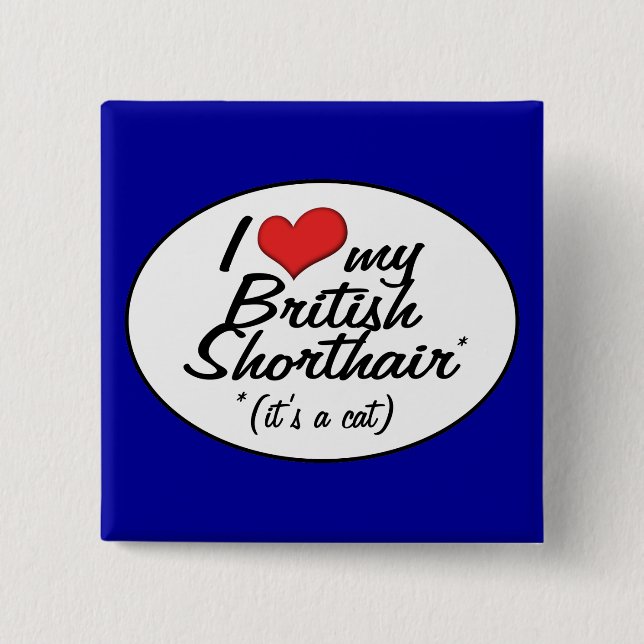 Es ist eine Katze! I Liebe mein britisches Button (Vorderseite)