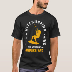 Es ist eine Kitesurfing Sache - Kitesurf T-Shirt