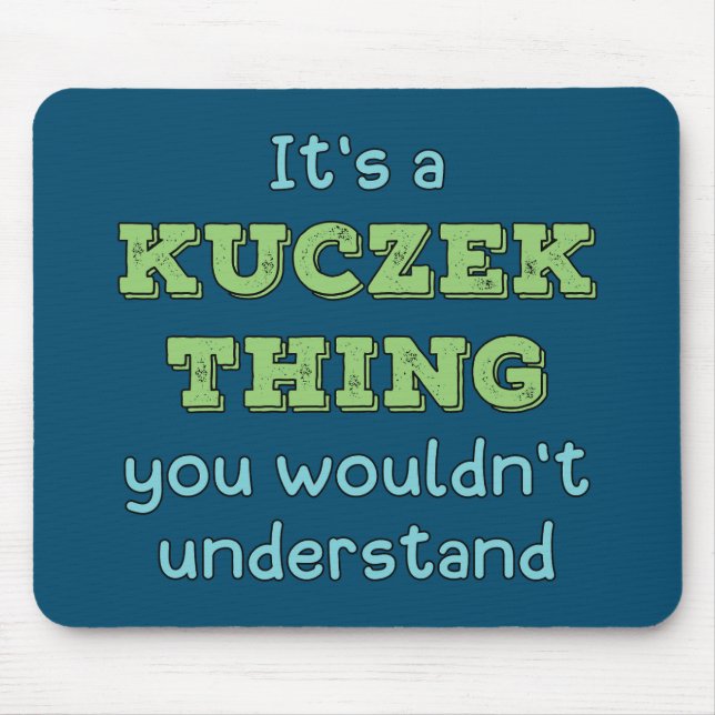 Es ist eine Kuczek-Sache Mousepad (Vorne)