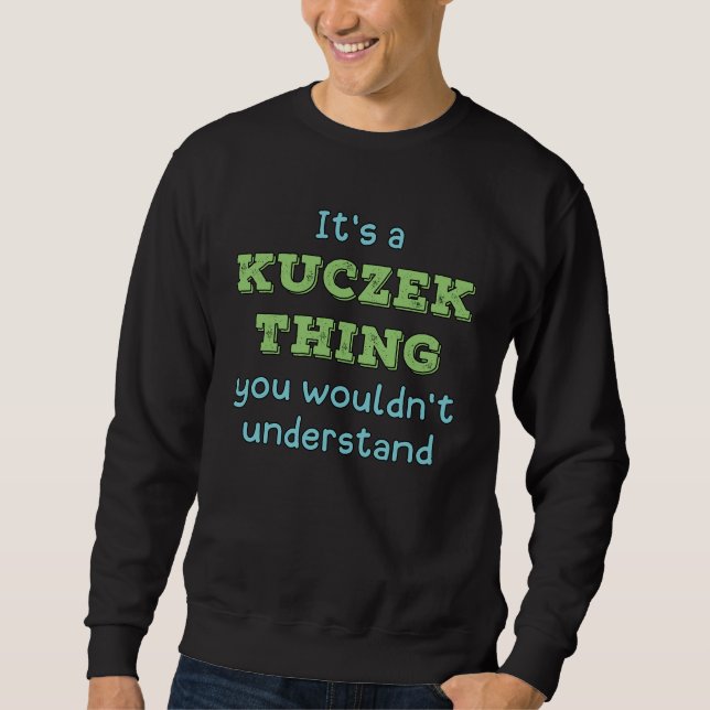 Es ist eine Kuczek-Sache Sweatshirt (Vorderseite)