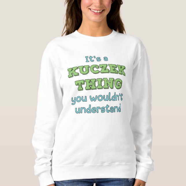 Es ist eine Kuczek-Sache Sweatshirt (Vorderseite)