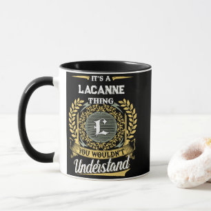 Es ist eine LACANNE-Sache, die du nicht verstehen  Tasse