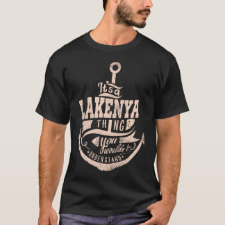 Es ist eine LAKENYA Sache, Sie würden es nicht ver T-Shirt