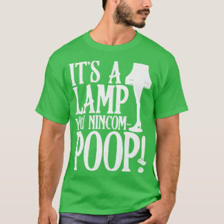Es ist eine Lampe, die du nincompop T-Shirt