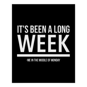 Es ist eine lange Woche lustige Montag Zitate weiß Poster