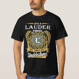 Es ist eine Lauder-Sache, die du nicht verstehen k T-Shirt