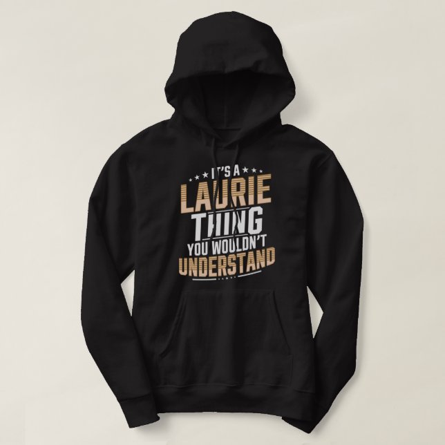 Es ist eine Laurie Sache, die man nicht verstehen  Hoodie (Design vorne)