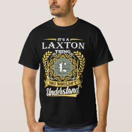 Es ist eine Laxton-Sache, die du nicht verstehen k T-Shirt