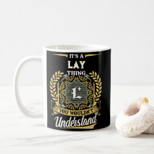 Es ist eine LAY-Sache, die du nicht verstehen würd Kaffeetasse