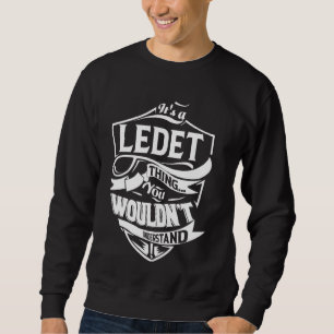 Es ist eine LEDET-Sache Geschenke Sweatshirt
