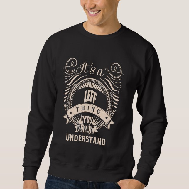 Es ist eine LEFF Sache Geschenke Sweatshirt (Vorderseite)