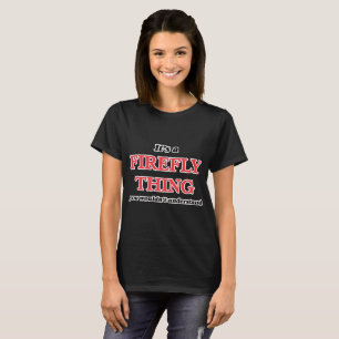 Es ist eine Leuchtkäfersache, Sie würde verstehe T-Shirt