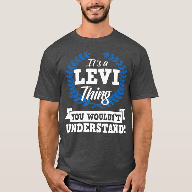 Es ist eine Levi-Sache, die man nicht verstehen wü T-Shirt (Vorderseite)