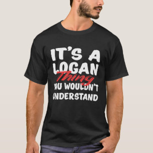 Es Ist Eine Logan-Sache Die Du Nicht Verstehen Wür T-Shirt