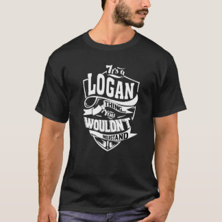 Es ist eine Logan-Sache T-Shirt