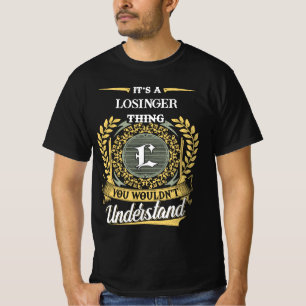 Es ist eine LOSINGER-Sache, die du nicht verstehst T-Shirt