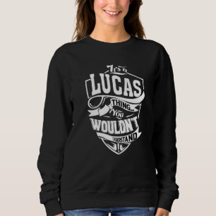 Es ist eine Lucas-Sache Sweatshirt