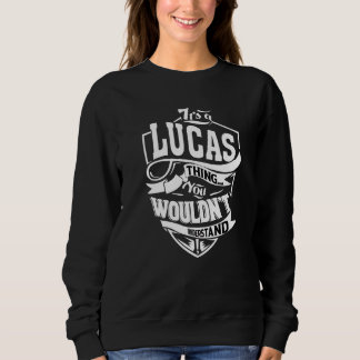 Es ist eine Lucas-Sache Sweatshirt