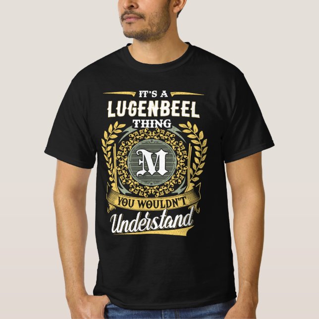 Es ist eine LUGENBEEL-Sache, die du nicht verstehe T-Shirt (Vorderseite)