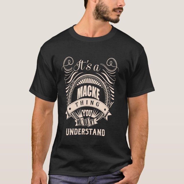 Es ist eine MACKE Sache Geschenke T-Shirt (Vorderseite)