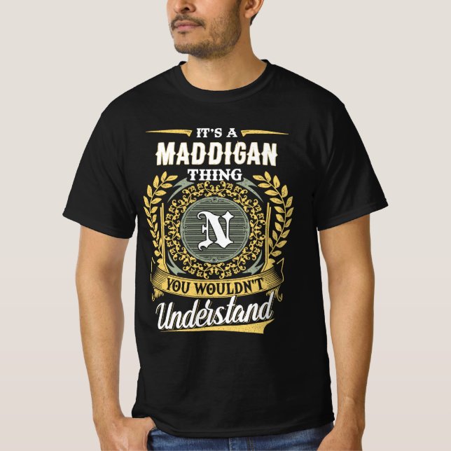 Es ist eine MADDIGAN-Sache, die du nicht verstehst T-Shirt (Vorderseite)
