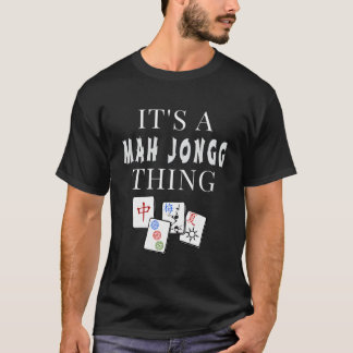 Es Ist Eine Mah-Jongg-Sache T-Shirt