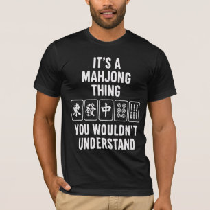 Es ist eine Mahjong-Sache, die du nicht verstehen T-Shirt