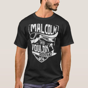 Es ist eine MALCOLM-Sache, Sie würden es nicht ver T-Shirt