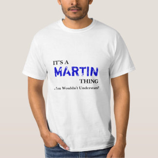 Es ist EINE MARTIN-Sache,…, das Sie nicht T-Shirt