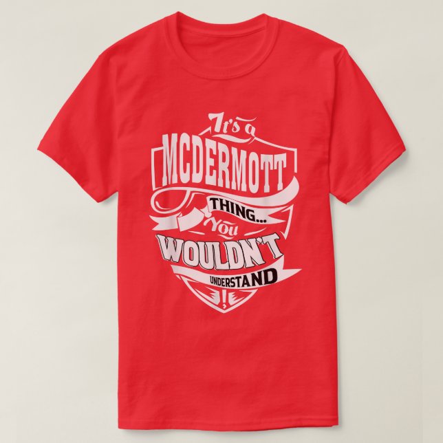 Es ist eine MCDERMOTT Sache Geschenke T-Shirt (Design vorne)