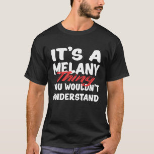 Es ist eine Melanie, die man Melan nicht verstehen T-Shirt