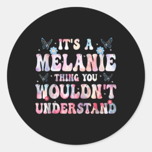 Es Ist Eine Melanie-Sache Die Du Nicht Verstehen W Runder Aufkleber