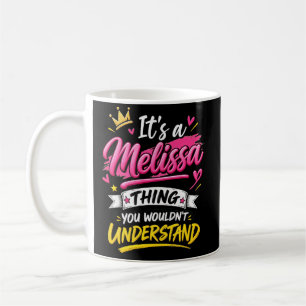 Es ist eine Melissa-Sache, die du nicht verstehen Kaffeetasse