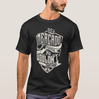 Es ist eine MERCADO Sache, die man nicht verstehen T-Shirt